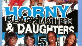 Horny Black Mothers & Daughters 5