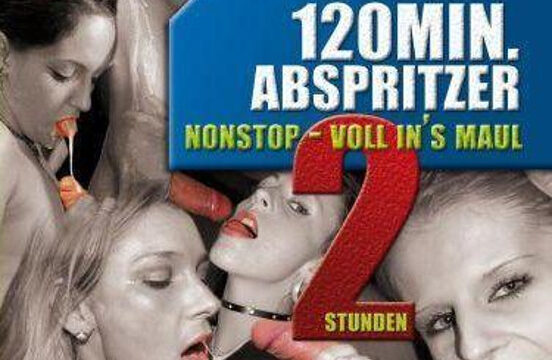 120 Min. Abspritzer – Nonstop voll ins Maul