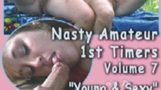 Nasty Amateur 1st Timers 7 – Young & Sexy