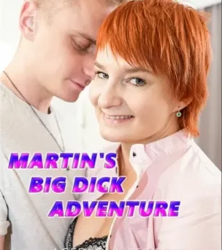 Martin’s Big Dick Adventure